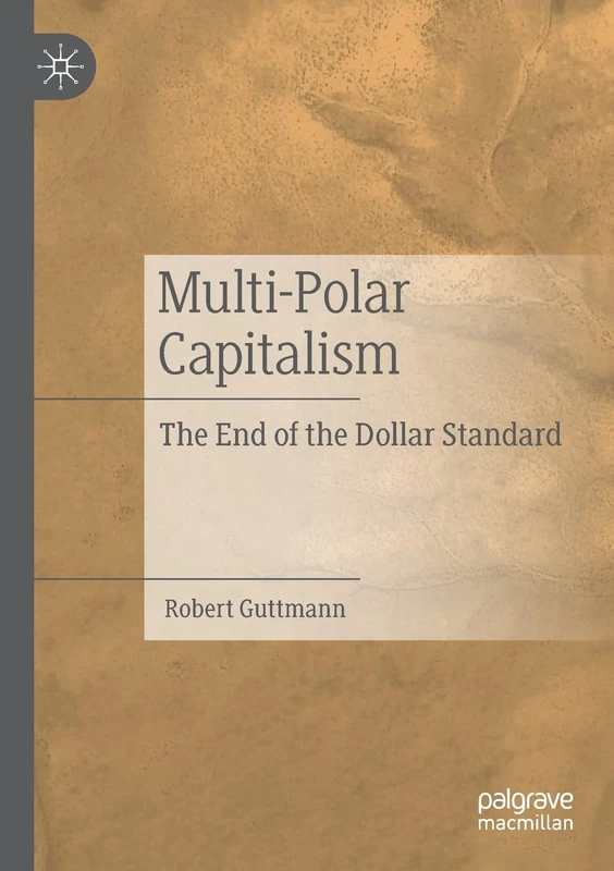 Multi-Polar Capitalism: The End of the Dollar Standard - Image 1