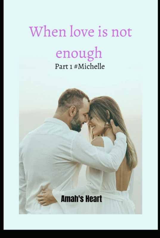 When Love Is Not Enough Part 1 #Michelle - Image 1