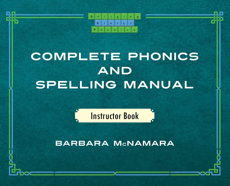 Complete Phonics and Spelling Manual Instructor Book: Phonics Rules and Spelling Patterns - Image 1