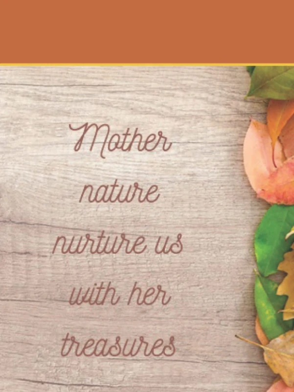 Mother nature nurture us with her treasures