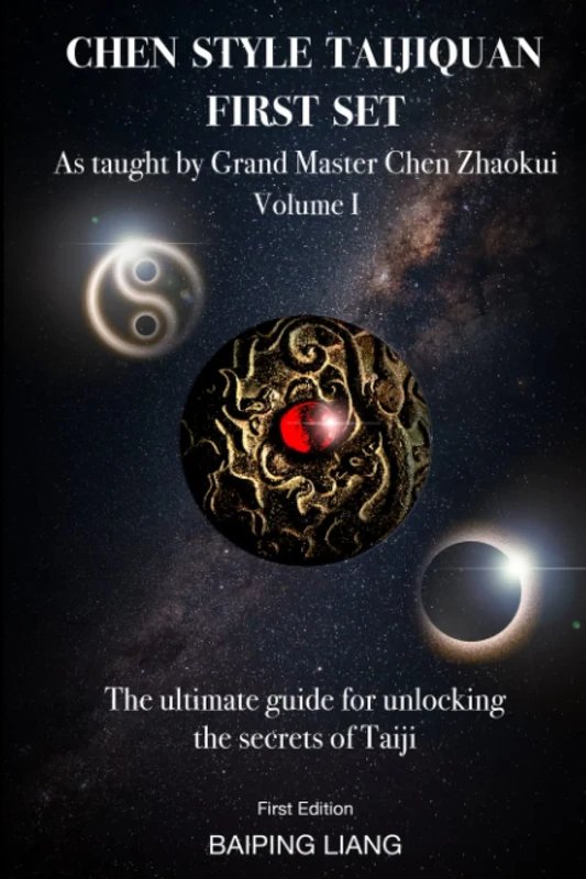 Chen Style Taijiquan First Set as Taught By Grand Master Chen Zhaokui Volume I: The ultimate guide for unlocking the secrets of Taiji First Edition ... the legendary late Grand Master Chenzhaokui)