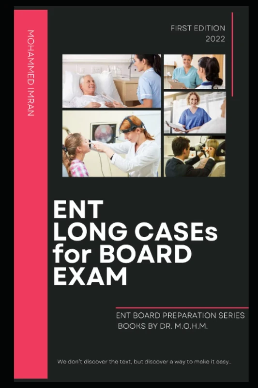 ENT LONG CASEs For BOARD EXAM: otolaryngology long case exam , ENT oral discussion exam, ENT history taking Examination , ENT investigation , ENT ... book , ENT board preparation , ENT staging