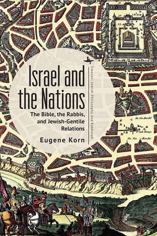 Israel and the Nations: The Bible, the Rabbis, and Jewish-Gentile Relations (Emunot: Jewish Philosophy and Kabbalah Series)