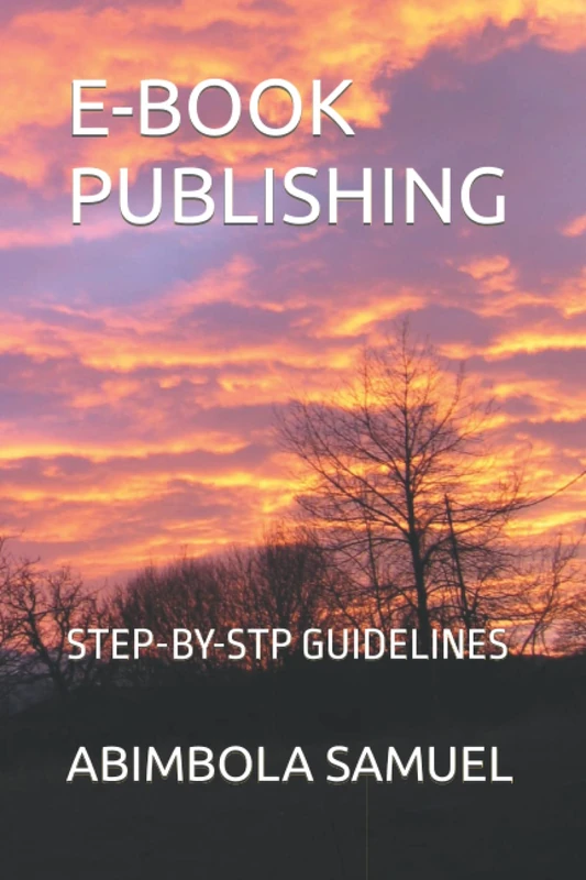 E-Book Publishing: Step-by-Step Guidelines - Author Guide