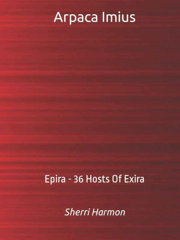 Arpaca Imius: Epira - 36 Hosts Of Exira Epic Fantasy Book
