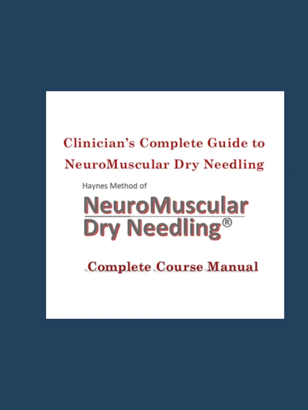 Clinician's Complete Guide to NeuroMuscular Dry Needling: Haynes Method