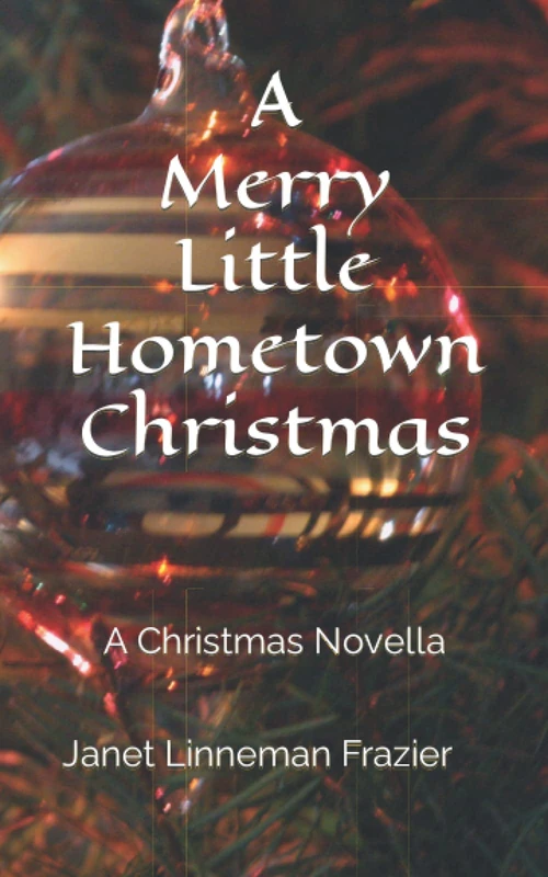 A Merry Little Hometown Christmas: A Christmas Novella