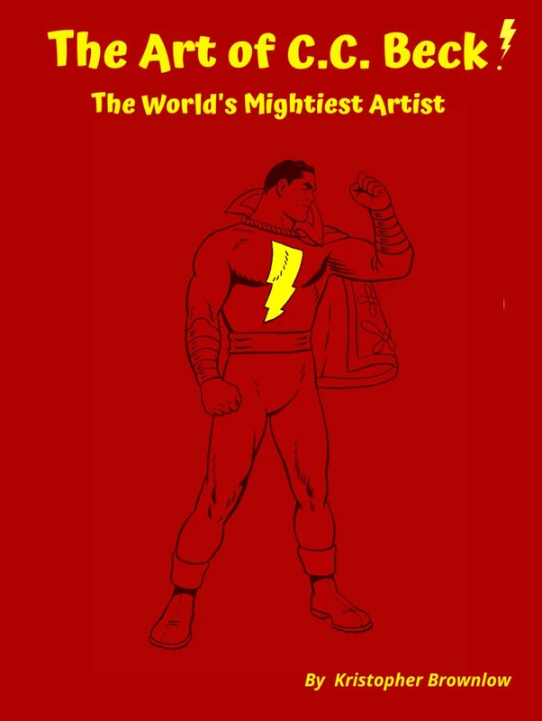 The Art of C.C. Beck: The World's Mightiest Artist