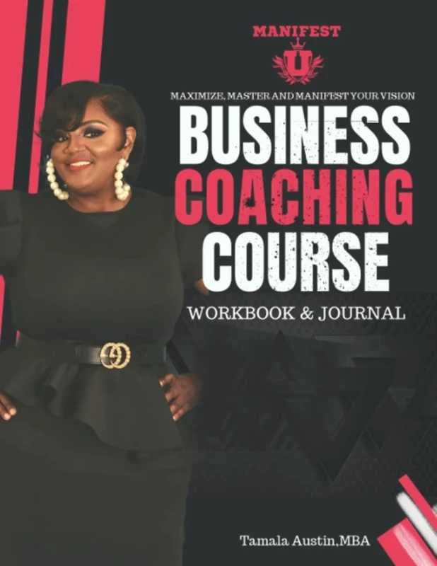 Manifest Maximize, Master and Manifest Your Vision Business Coaching Course: Workbook and Journal