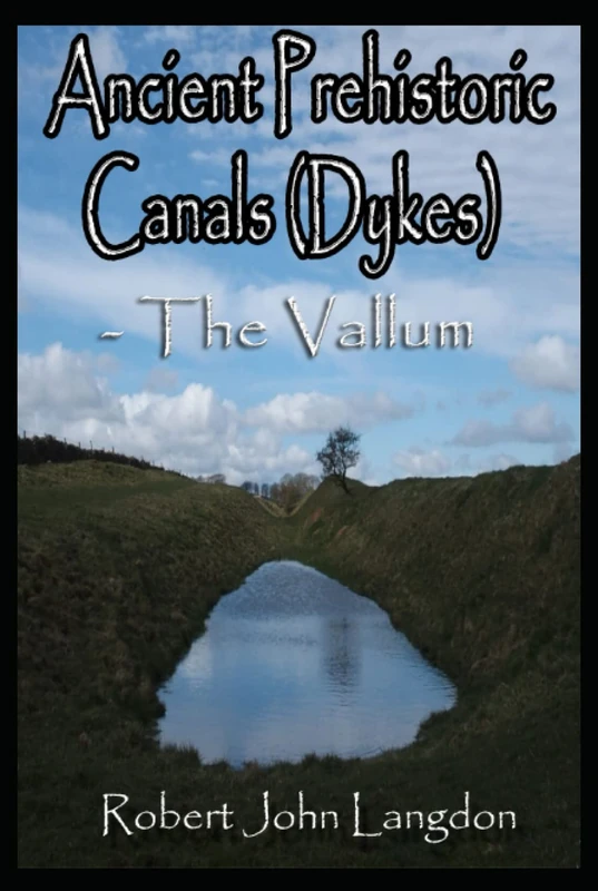 Ancient Prehistoric Canals (Dykes) - The Vallum