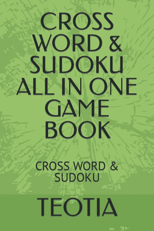 CROSS WORD & SUDOKU ALL IN ONE GAME BOOK: CROSS WORD & SUDOKU