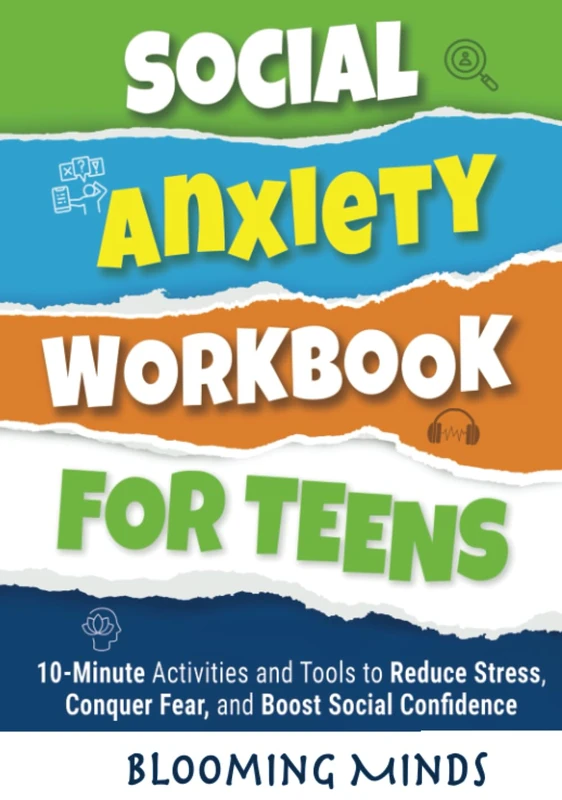 Social Anxiety Workbook for Teens: 10-Minute Activities and Tools to Reduce Stress, Conquer Fear, and Boost Social Confidence (Personal Development and Wellness Books for Teens)