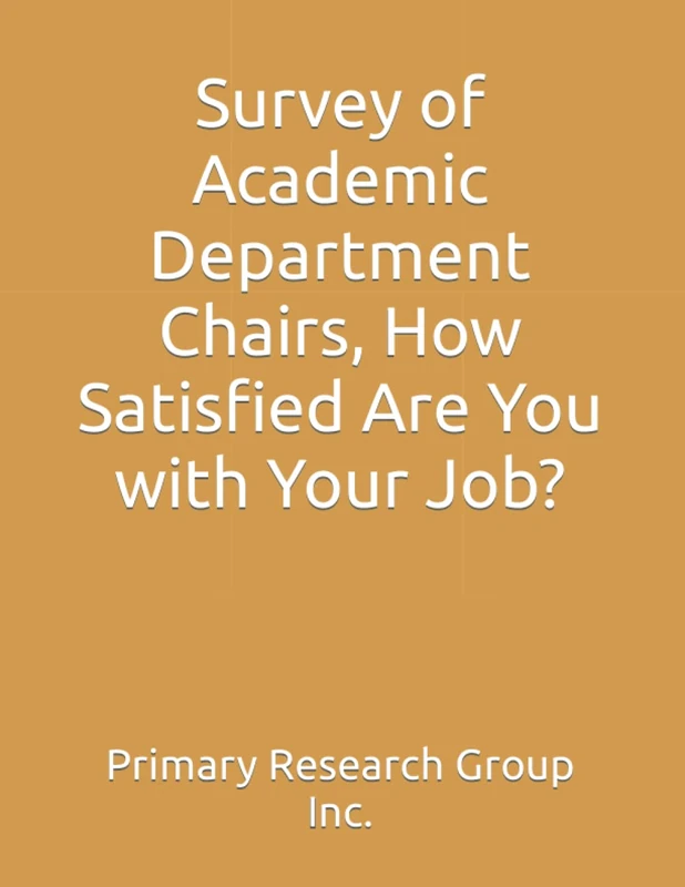 Survey of Academic Department Chairs, How Satisfied Are You with Your Job?