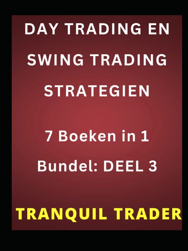 DAY TRADING EN SWING TRADING STRATEGIEN: 7 Boeken in 1 Bundel: DEEL 3