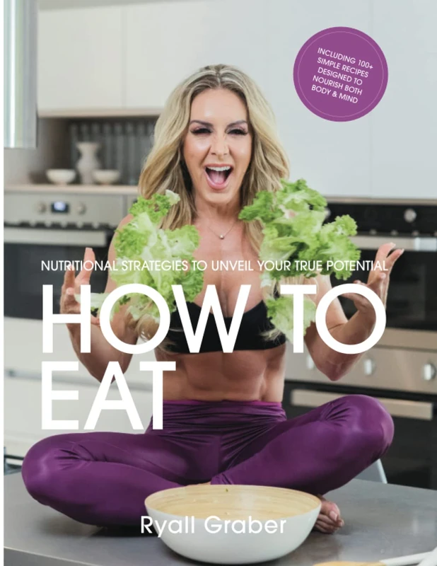 How To Eat: 125 Healthy Recipes with Macros to Nourish Body and Mind + A Nutrition Resource to Help You Thrive
