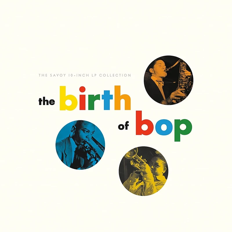 The Birth Of Bop: The Savoy 10-Inch LP Collection [VINYL]