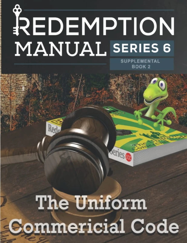 Redemption Manual 6.0 - The Uniform Commercial Code: UCC Supplemental