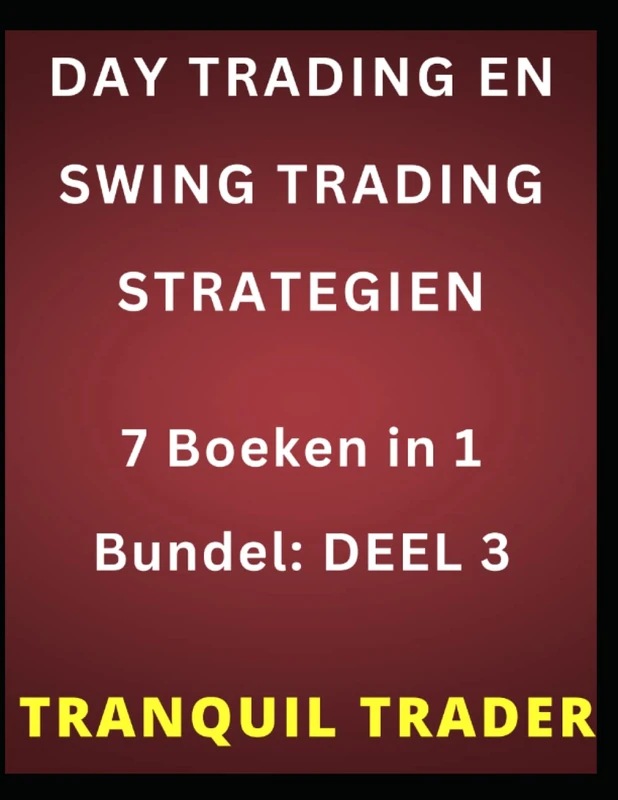 DAY TRADING EN SWING TRADING STRATEGIEN: 7 Boeken in 1 Bundel: DEEL 3