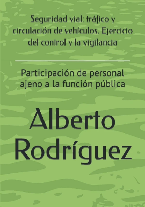 Seguridad vial: tráfico y circulación de vehículos. Ejercicio del control y la vigilancia: Participación de personal ajeno a la función pública