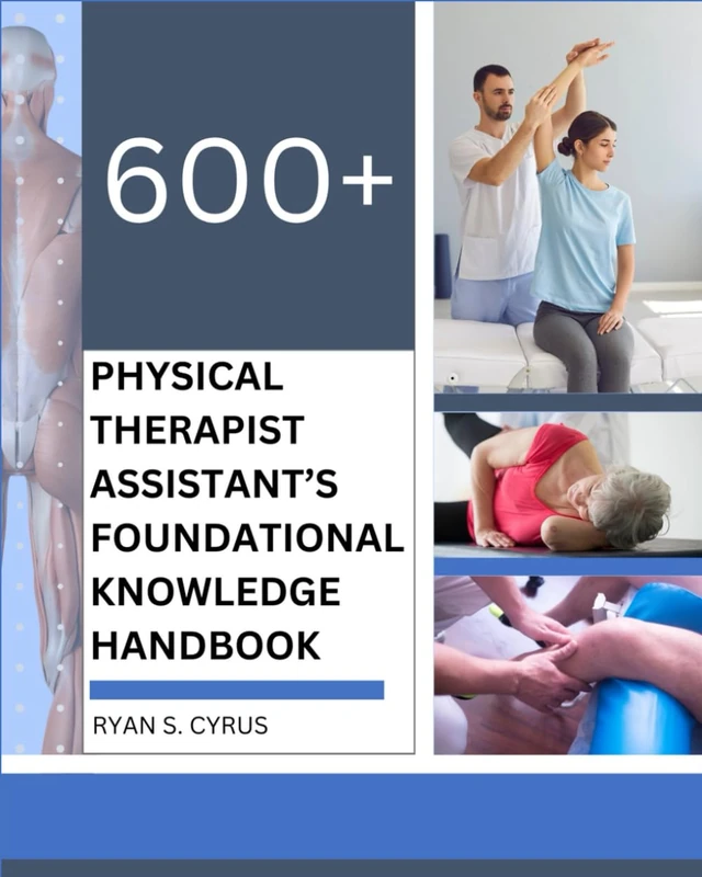 Physical Therapist Assistant’s Foundational Knowledge Handbook: 1st Edition
