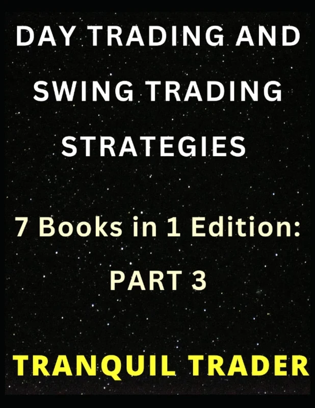 DAY TRADING AND SWING TRADING STRATEGIES: 7 Books in 1 Edition: PART 3