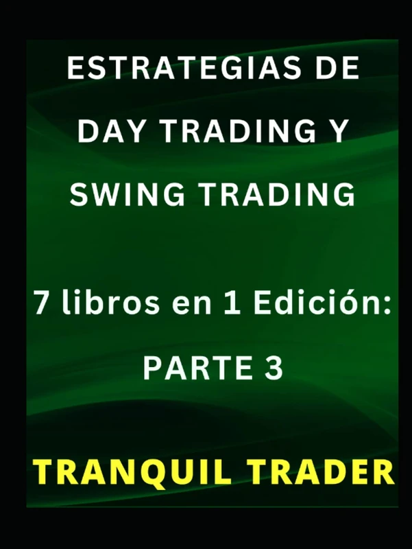 ESTRATEGIAS DE DAY TRADING Y SWING TRADING: 7 libros en 1 Edición: PARTE 3