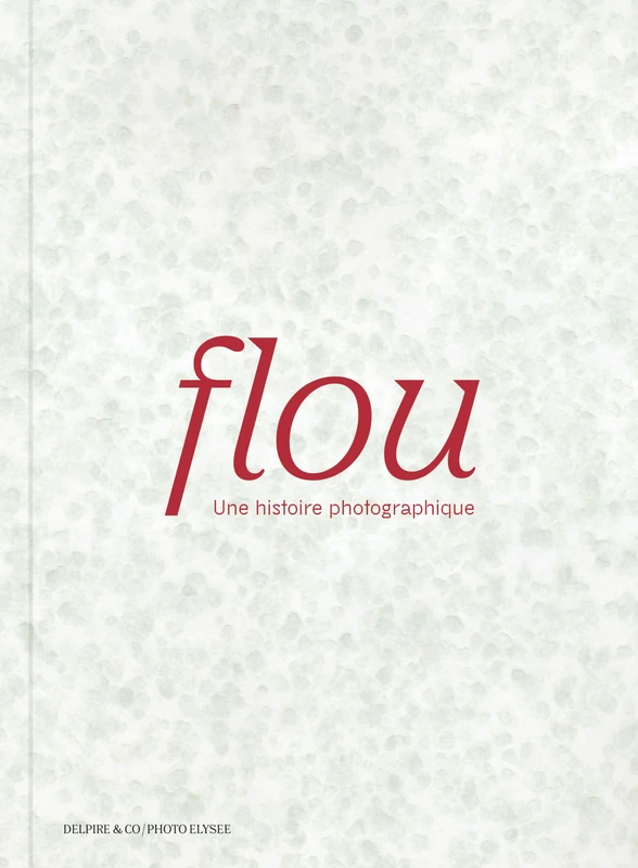 Flou: Une histoire photographique