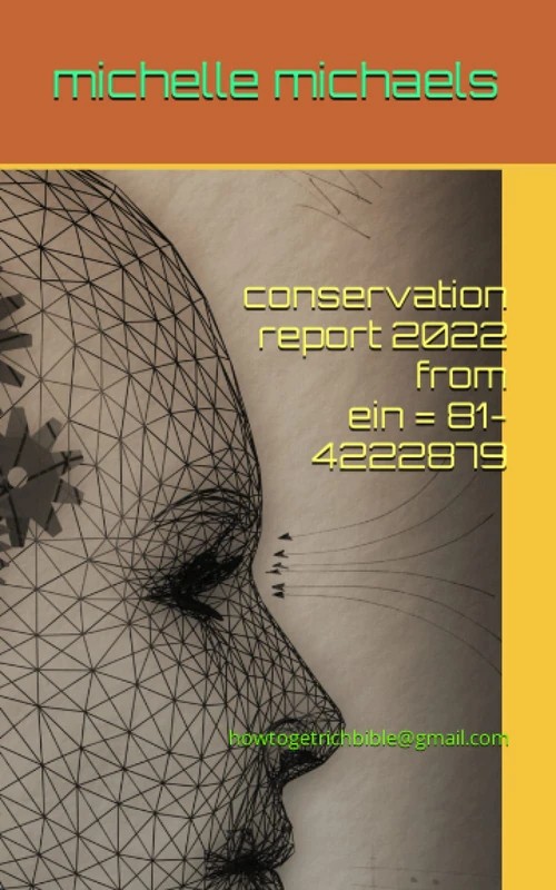 conservation report 2022 from ein = 81-4222879: howtogetrichbible@gmail.com