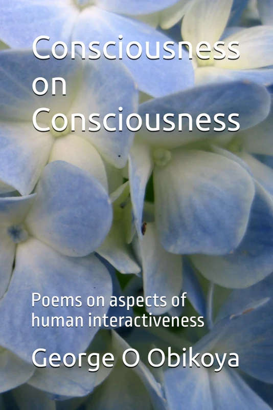 Consciousness on Consciousness: Poems on aspects of human interactiveness
