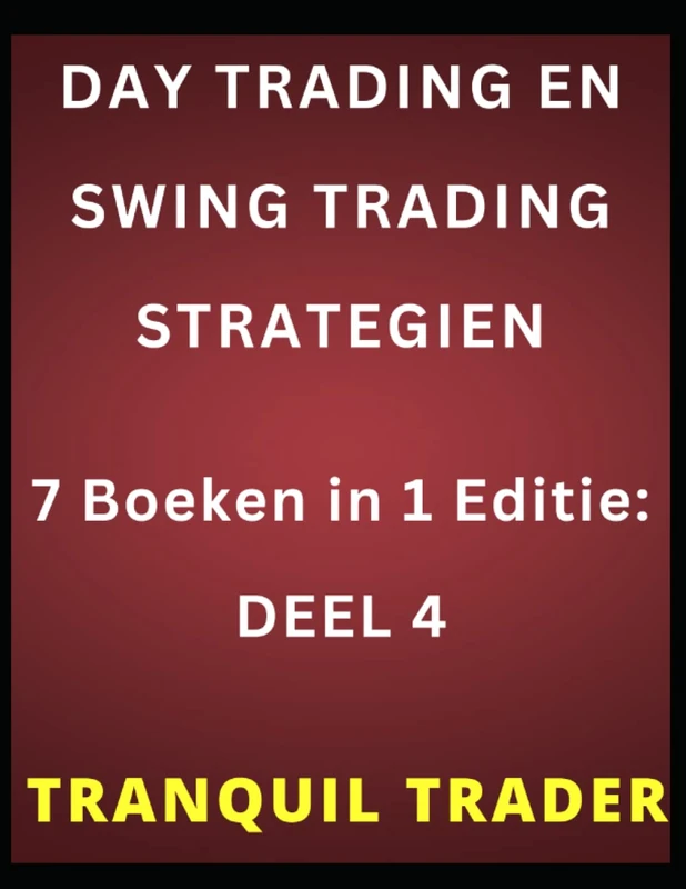 DAY TRADING EN SWING TRADING STRATEGIEN: 7 Boeken in 1 Editie: DEEL 4