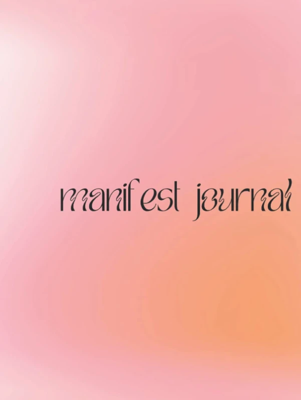 Manifest Journal: attract anything you want by writing it down