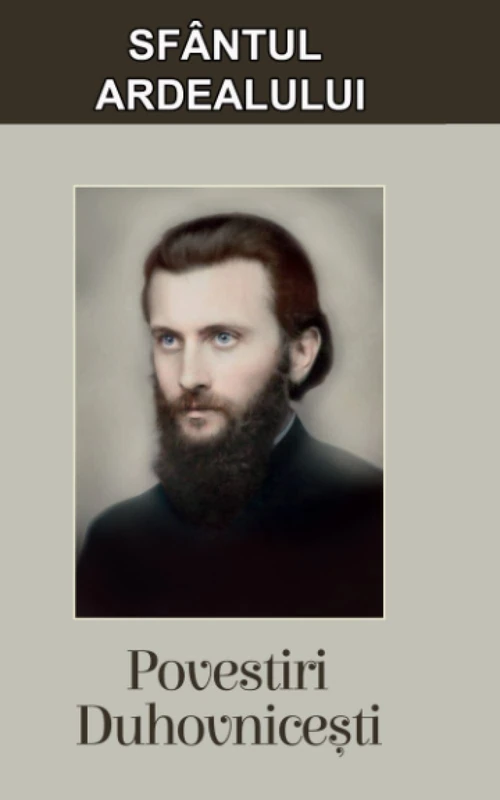 Sfantul Ardealului: Povestiri duhovnicesti (Romanian Edition)