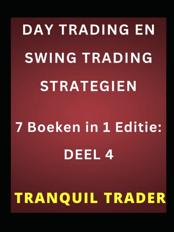 DAY TRADING EN SWING TRADING STRATEGIEN: 7 Boeken in 1 Editie: DEEL 4