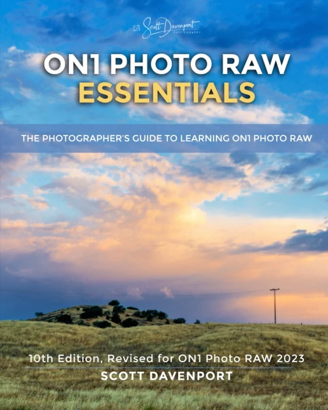 ON1 Photo RAW Essentials (2023): The Photographer’s Guide to Learning ON1 Photo RAW