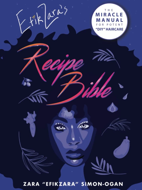 EfikZara's Recipe Bible: The Miracle Manual for Potent "DIY" Haircare