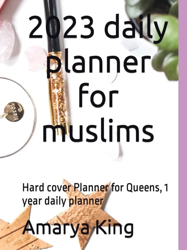 2023 daily planner for muslims: Hard cover Planner for Queens, 1 year daily planner