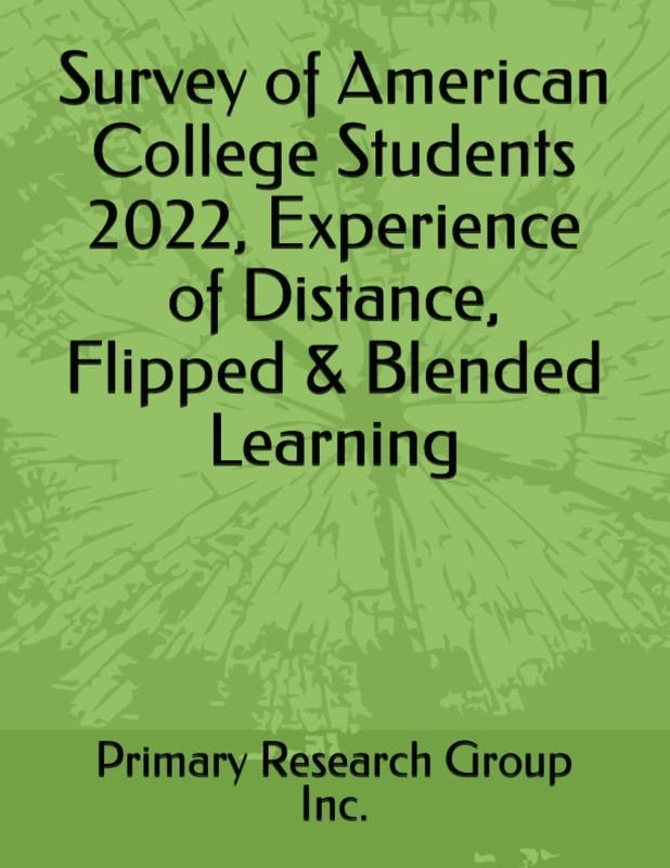 Survey of American College Students 2022, Experience of Distance, Flipped & Blended Learning