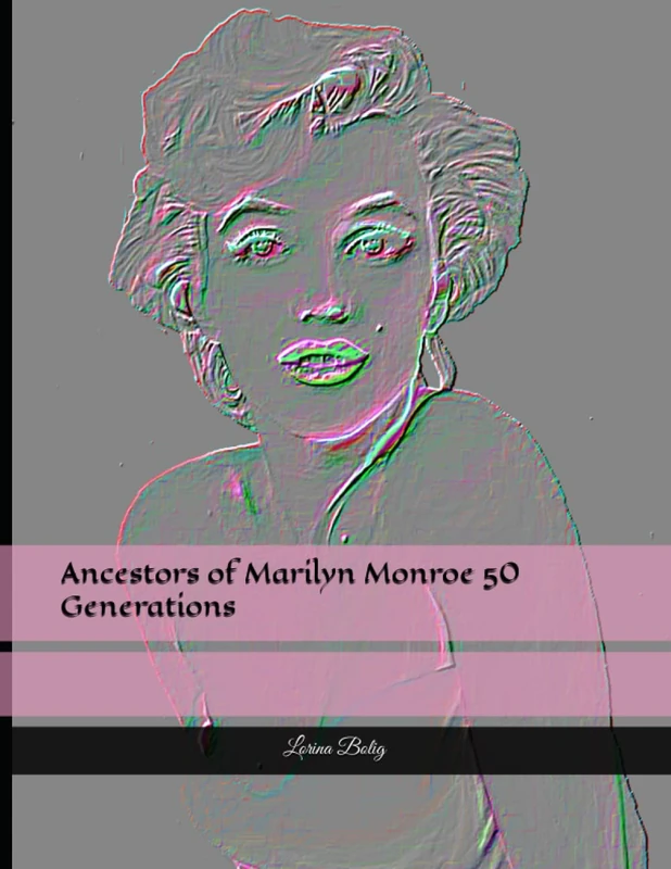 Ancestors of Marilyn Monroe 50 Generations (Source Citations for Marilyn Monroe 50 Generations - Volume 1)