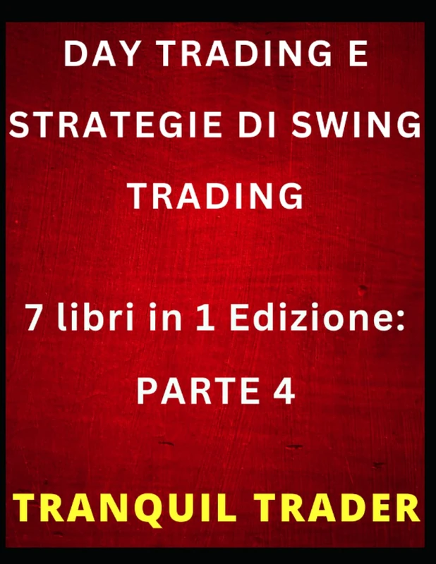 DAY TRADING E STRATEGIE DI SWING TRADING: 7 libri in 1 Edizione: PARTE 4 - Image 1