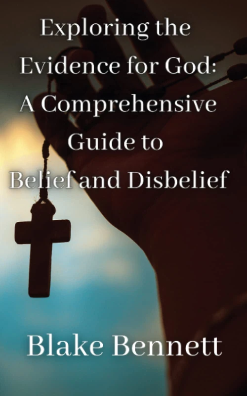 Exploring the Evidence for God: A Comprehensive Guide to Belief and Disbelief