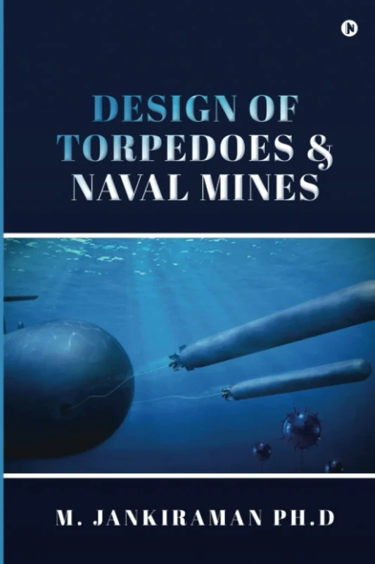 Design of Torpedoes and Naval Mines