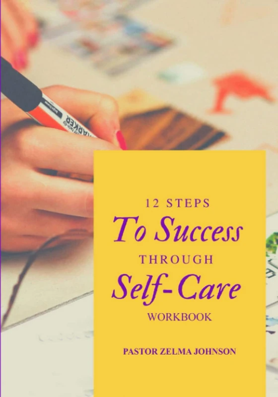 12 Steps to Success Through Self-Care Workbook