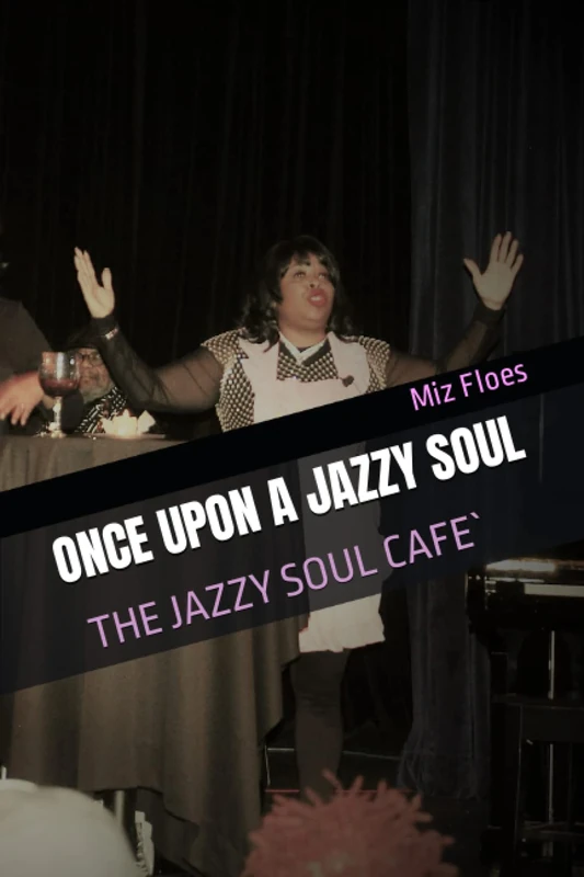 ONCE UPON A JAZZY SOUL: The Script (MIZ FLOES... POETIC BLAQUE THEATER) - Image 1