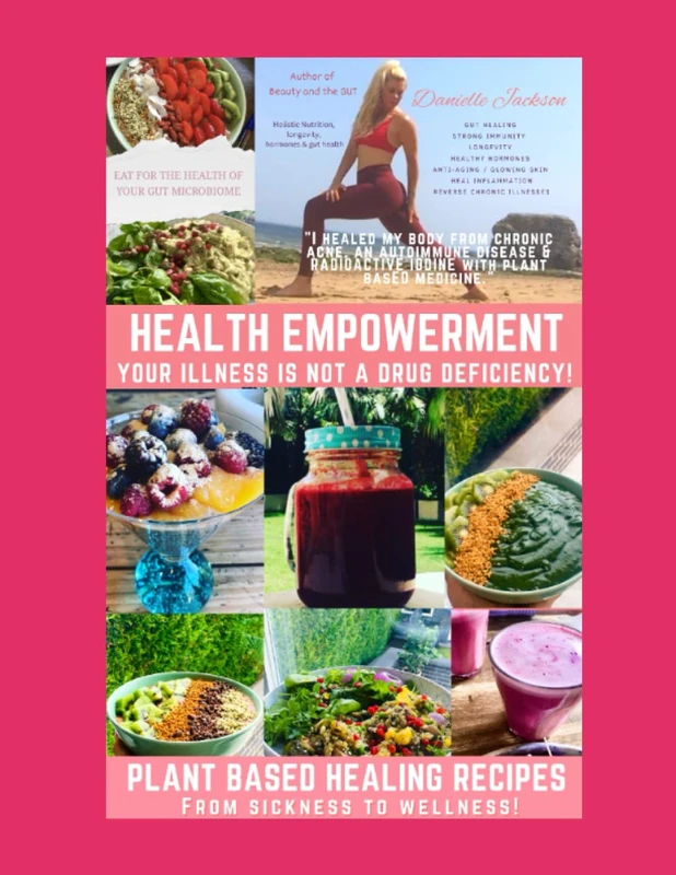 HEALTH EMPOWERMENT - YOUR ILLNESS IS NOT A DRUG DEFICIENCY: THE RECIPE BOOK
