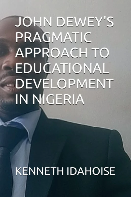 JOHN DEWEY'S PRAGMATIC APPROACH TO EDUCATIONAL DEVELOPMENT IN NIGERIA - Image 1