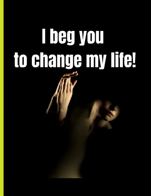 I beg you to change my life!: In return, I offer you thousands of thanks and a diary - Image 1