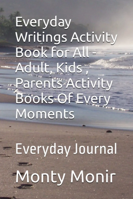 Everyday Writings Activity Book for All - Adult, Kids , Parents Activity Books Of Every Moments: Everyday Journal