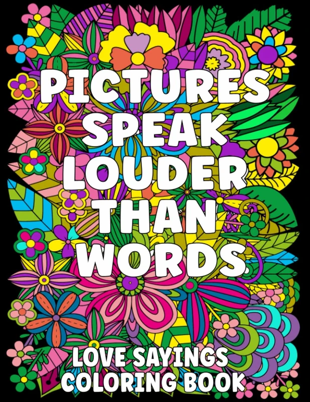 Pictures speak louder than words - coloring book: love sayings coloring book