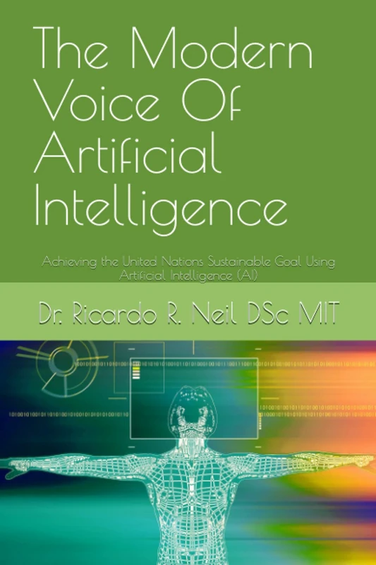 The Modern Voice Of Artificial Intelligence: Achieving the United Nation Sustainable Goal Using Artificial Intelligence (AI)