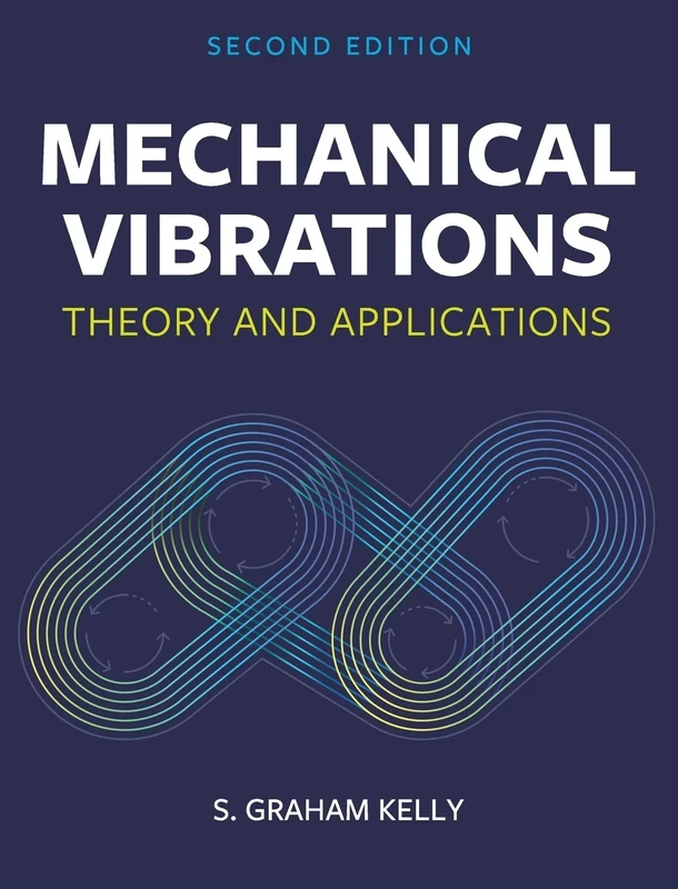 Mechanical Vibrations: Theory and Applications